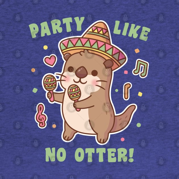 Cute Otter Party Like No Otter Fiesta Funny Pun by rustydoodle